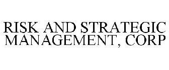 RISK AND STRATEGIC MANAGEMENT, CORP