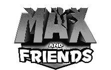 MAX AND FRIENDS
