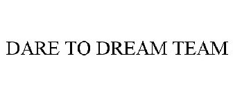 DARE TO DREAM TEAM