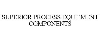 SUPERIOR PROCESS EQUIPMENT COMPONENTS