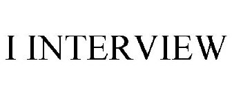 I INTERVIEW