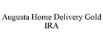 AUGUSTA HOME DELIVERY GOLD IRA