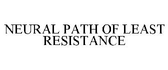 NEURAL PATH OF LEAST RESISTANCE