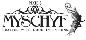 PIXIE'S MYSCHYF CRAFTED WITH GOOD INTENTIONS