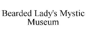 BEARDED LADY'S MYSTIC MUSEUM