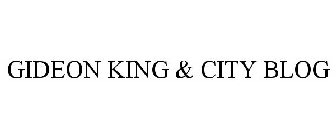 GIDEON KING & CITY BLOG