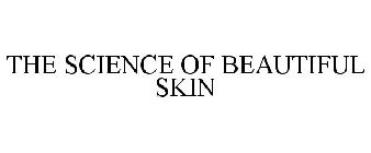 THE SCIENCE OF BEAUTIFUL SKIN