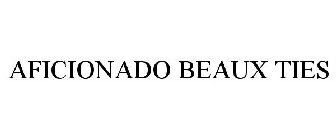 AFICIONADO BEAUX TIES