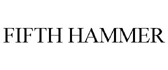 FIFTH HAMMER