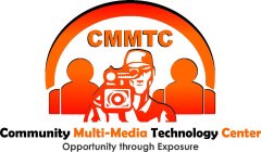 CMMTC COMMUNITY MULTI-MEDIA TECHNOLOGY CENTER OPPORTUNITY THROUGH EXPOSURE