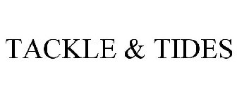 TACKLE & TIDES