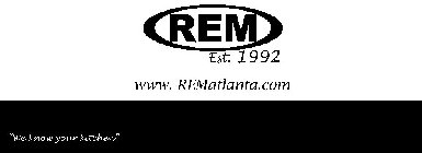 REM EST. 1992 WWW.REMATLANTA.COM 