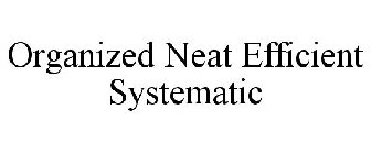 ORGANIZED NEAT EFFICIENT SYSTEMATIC