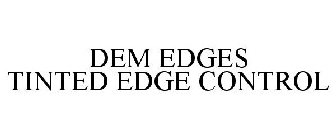 DEM EDGES TINTED EDGE CONTROL