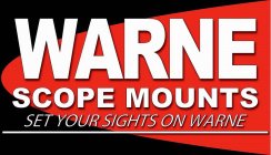 WARNE SCOPE MOUNTS SET YOUR SIGHTS ON WARNE