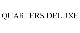 QUARTERS DELUXE