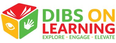 DIBS ON LEARNING EXPLORE - ENGAGE - ELEVATE