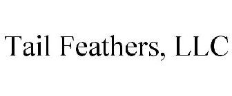 TAIL FEATHERS, LLC