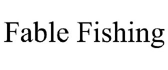 FABLE FISHING