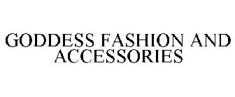 GODDESS FASHION AND ACCESSORIES