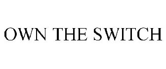 OWN THE SWITCH