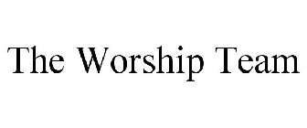 THE WORSHIP TEAM
