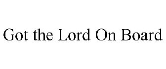 GOT THE LORD ON BOARD