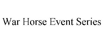 WAR HORSE EVENT SERIES