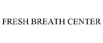 FRESH BREATH CENTER