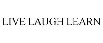 LIVE LAUGH LEARN