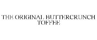 THE ORIGINAL BUTTERCRUNCH TOFFEE