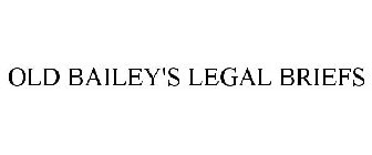 OLDE BAILEY'S LEGAL BRIEFS