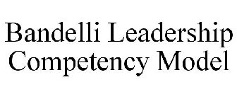 BANDELLI LEADERSHIP COMPETENCY MODEL