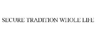 SECURE TRADITION WHOLE LIFE