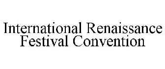 INTERNATIONAL RENAISSANCE FESTIVAL CONVENTION