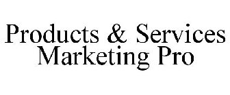 PRODUCTS & SERVICES MARKETING PRO