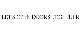 LET'S OPEN DOORS TOGETHER