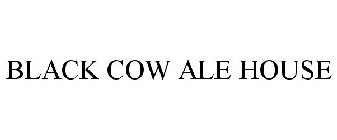 BLACK COW ALE HOUSE