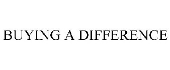 BUYING A DIFFERENCE