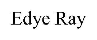 EDYE RAY
