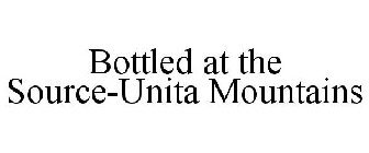BOTTLED AT THE SOURCE-UNITA MOUNTAINS