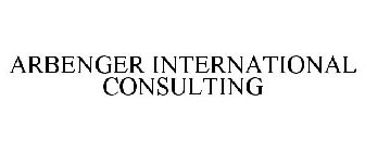 ARBENGER INTERNATIONAL CONSULTING