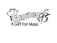 A GIFT FOR MUSIC
