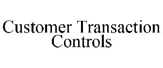CUSTOMER TRANSACTION CONTROLS