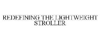 REDEFINING THE LIGHTWEIGHT STROLLER