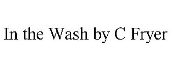 IN THE WASH BY C FRYER