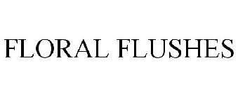 FLORAL FLUSHES