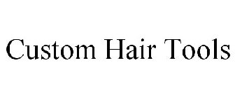 CUSTOM HAIR TOOLS