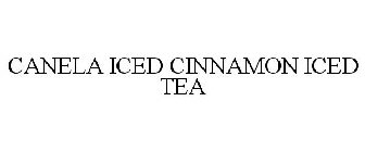 CANELA ICED CINNAMON ICED TEA