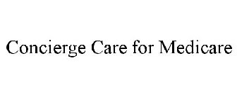 CONCIERGE CARE FOR MEDICARE